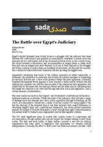 The Battle over Egypt’s Judiciary Nathan Brown Sada May 8, 2013  Egypt’s elected Islamists have locked horns in a struggle with the judiciary that veers