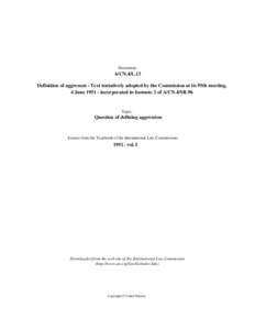 Document:-  A/CN.4/L.13 Definition of aggresson - Text tentatively adopted by the Commission at its 95th meeting, 4 Juneincorporated in footnote 1 of A/CN.4/SR.96