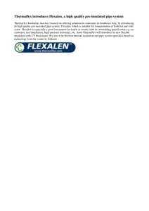 Thermaflex introduces Flexalen, a high quality pre-insulated pipe system Thermaflex Insulation Asia has focused on offering solutions to customers in Southeast Asia, by introducing its high quality pre-insulated pipe sys