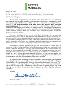 October 29, 2015 Re: The latest “sign on” to kill the DOL rule to protect American’s retirement savings Dear Member of Congress: Despite years of painstaking consultation with stakeholders and an historically unpre