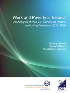 Work and Poverty in Ireland:  An Analysis of the CSO Survey on Income and Living Conditions[removed]Dorothy Watson