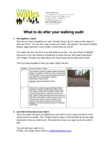 What to do after your walking audit 1. Put together a report Now that you have completed your audit, the best thing to do is to make a short report of what you found. You can write, type or draw your report. Be creative!