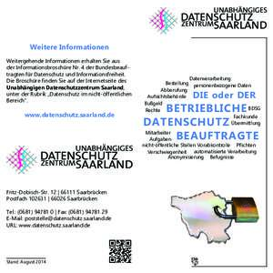 Weitere Informationen Weitergehende Informationen erhalten Sie aus der Informationsbroschüre Nr. 4 der Bundesbeauftragten für Datenschutz und Informationsfreiheit. Die Broschüre finden Sie auf der Internetseite des Un