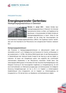 PRESSEMITTEILUNG  Energiesparender Gartenbau Niedrigenergiegewächshaus in Österreich Monster, 6. Januar 2015 – Debets Schalke baut Niedrigenergiegewächshaus in Österreich. Ein führender