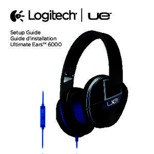 Setup Guide Guide d’installation Ultimate Ears™ 6000 UE 6000