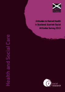 Health and Social Care  Attitudes to Mental Health in Scotland: Scottish Social Attitudes Survey 2013