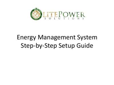 Energy Management System Step-by-Step Setup Guide Table of Contents 1 .Components of the System 2 .Components of the System