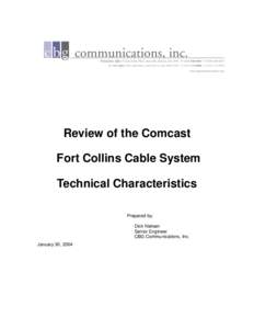 Review of the Comcast Fort Collins Cable System Technical Characteristics Prepared by: Dick Nielsen Senior Engineer