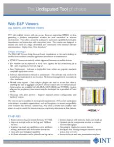 The Undisputed Tool of choice Web E&P Viewers Log, Seismic, and Wellbore Viewers INT web-enabled viewers will run on any browser supporting HTML5 or Java, providing a platform independent solution for your networked or I