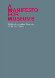 A MANIFESTO FOR MUSEUMS Building Outstanding Museums for the 21st Century