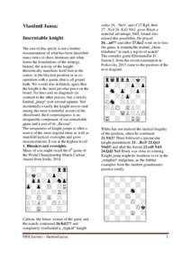 Vlastimil Jansa: Inscrutable knight The aim of this article is not a further documentation of what has been described many times in chess literature and what forms the foundations of the strategy.