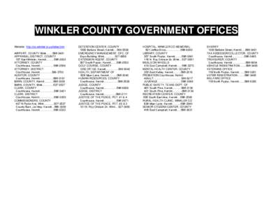 WINKLER COUNTY GOVERNMENT OFFICES Website: http://co.winkler.tx.us/index.htm AIRPORT, COUNTY Wink…….[removed]APPRAISAL DISTRICT, COUNTY 107 East Winkler, Kermit………[removed]ATTORNEY, COUNTY