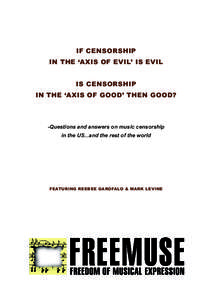 IF CENSORSHIP IN THE ‘AXIS OF EVIL’ IS EVIL IS CENSORSHIP IN THE ‘AXIS OF GOOD’ THEN GOOD?  -Questions and answers on music censorship