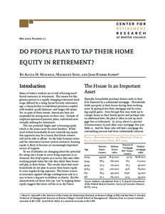 May 2007, Number 7-7  DO PEOPLE PLAN TO TAP THEIR HOME EQUITY IN RETIREMENT? By Alicia H. Munnell, Mauricio Soto, and Jean-Pierre Aubry*
