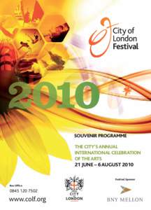 SOUVENIR PROGRAMME THE CITY’S ANNUAL INTERNATIONAL CELEBRATION OF THE ARTS 21 JUNE – 6 AUGUST 2010 Festival Sponsor