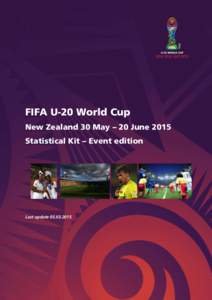 FIFA U-20 World Cup New Zealand 30 May – 20 June 2015 Statistical Kit – Event edition Last update[removed]
