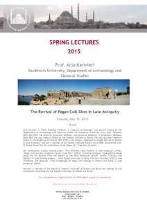 SPRING LECTURES 2015 Prof. Arja Karivieri Stockholm University, Department of Archaeology and Classical Studies