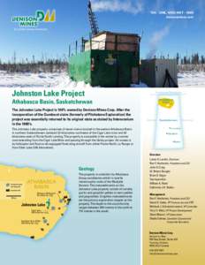 TSX – DML, NYSE MKT – DNN denisonmines.com A Lundin Group Company  Johnston Lake Project
