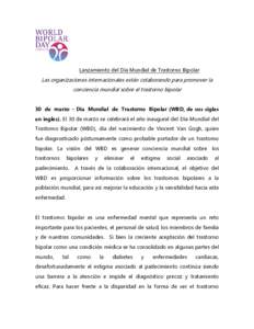 Lanzamiento del Día Mundial de Trastorno Bipolar  Las organizaciones internacionales están colaborando para promover la conciencia mundial sobre el trastorno bipolar 30 de marzo – Día Mundial de Trastorno Bipolar (W