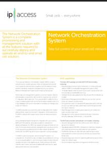 The Network Orchestration System is a complete provisioning and management solution with all the features required to successfully deploy and