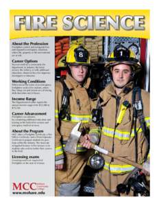 FIRE SCIENCE About the Profession Firefighters control and extinguish fires and respond to emergency situations where life, property or the environment