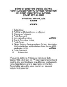 BOARD OF DIRECTORS SPECIAL MEETING COASTAL DEVELOPMENTAL SERVICES FOUNDATION 5901 GREEN VALLEY CIRCLE, SUITE 320, CULVER CITY, CAWednesday, March 16, 2016 6:00 PM