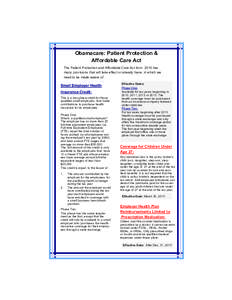 Obamacare: Patient Protection & Affordable Care Act The Patient Protection and Affordable Care Act from 2010 has many provisions that will take effect or already have, in which we need to be made aware of.