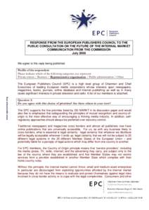 RESPONSE FROM THE EUROPEAN PUBLISHERS COUNCIL TO THE PUBLIC CONSULTATION ON THE FUTURE OF THE INTERNAL MARKET COMMUNICATION FROM THE COMMISSION July[removed]We agree to this reply being published.