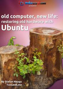Old Computer, New Life: Restoring Old Hardware With Ubuntu Old Computer, New Life: Restoring Old Hardware With