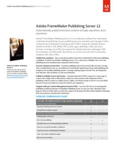 Adobe FrameMaker Publishing Server 12 Version Comparision  Adobe FrameMaker Publishing Server 12 Automatically publish technical content virtually anywhere, from anywhere Adobe FrameMaker Publishing Server 12 is an enter