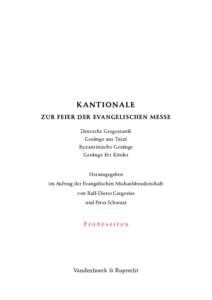 KA N TI ON A L E ZUR FEIER DER EVANGELISCHEN MESSE Deutsche Gregorianik Gesänge aus Taizé Byzantinische Gesänge Gesänge für Kinder