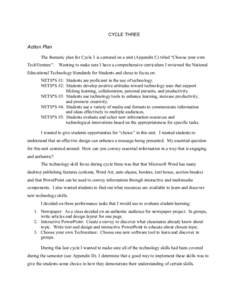 CYCLE THREE   Action Plan  The thematic plan for Cycle 3 is centered on a unit (Appendix C) titled “Choose your own  TechVenture”.    Wanting to make sure I have a comprehensive curri