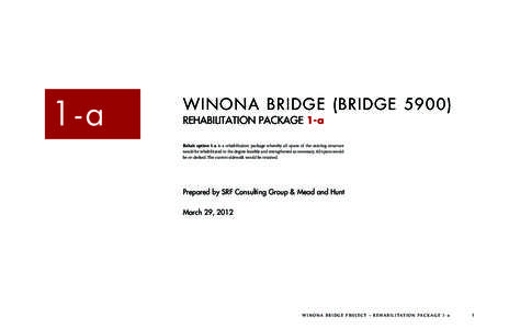 1-a  WINONA BRIDGE (BRIDGE[removed]REHABILITATION PACKAGE 1-a  Rehab option 1-a is a rehabilitation package whereby all spans of the existing structure