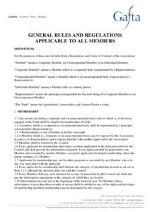 GENERAL RULES AND REGULATIONS APPLICABLE TO ALL MEMBERS DEFINITIONS For the purposes of these and all other Rules, Regulations and Codes of Conduct of the Association: “Member” means a Corporate Member, an Unincorpor
