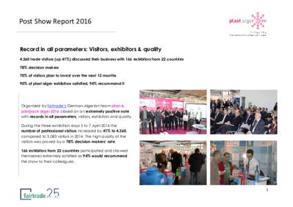 Post Show ReportRecord in all parameters: Visitors, exhibitors & quality 4,360 trade visitors (up 41%) discussed their business with 166 exhibitors from 22 countries 78% decision makers 70% of visitors plan to inv