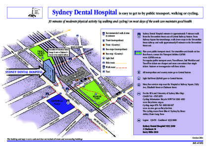 Sydney Dental Hospital is easy to get to by public transport, walking or cycling. 30 minutes of moderate physical activity (eg walking and cycling) on most days of the week can maintain good health PRINT  Recommended wal