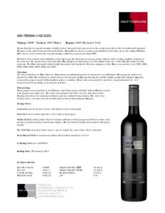 SHOTTESBROOKE ELIZA Vintage 2009 Variety 100% Shiraz Region 100% McLaren Vale  Shottesbrooke is a small exclusive family owned vineyard and winery set in the eastern pocket of the beautiful and tranquil