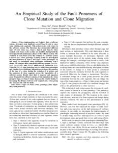 An Empirical Study of the Fault-Proneness of Clone Mutation and Clone Migration Shuai Xie1 , Foutse Khomh2 , Ying Zou1 1  Department of Electrical and Computer Engineering, Queen’s University, Canada.