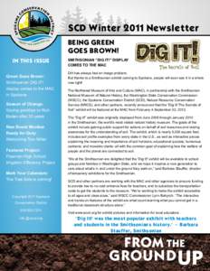 SCD Winter 2011 Newsletter BEING GREEN GOES BROWN! IN THIS ISSUE Green Goes Brown: Smithsonian DIG IT!