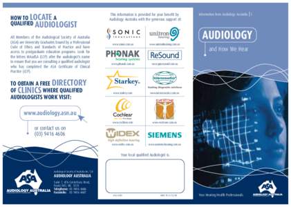 HOW TO LOCATE A QUALIFIED AUDIOLOGIST All Members of the Audiological Society of Australia (ASA) are University Graduates bound by a Professional Code of Ethics and Standards of Practice and have access to postgraduate e