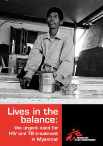 Lives in the balance: the urgent need for HIV and TB treatment in Myanmar