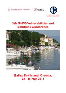 5th GNSS Vulnerabilities and Solutions Conference Baška, Krk Island, Croatia, [removed]May, 2011