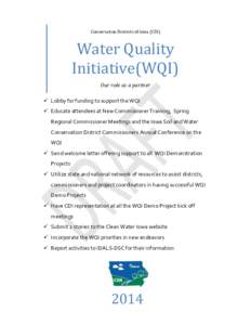 Conservation Districts of Iowa (CDI)  Water Quality Initiative(WQI) Our role as a partner  Lobby for funding to support the WQI