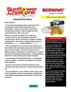 Volume 3, Issue 3, March[removed]Sewing Center News Hello Everyone, * I have been contemplating what to write this month. As I pondered I came across a quote that I have