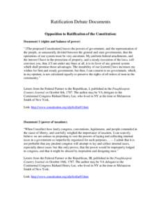 Ratification Debate Documents Opposition to Ratification of the Constitution: Document 1 (rights and balance of power) “ [The proposed Constitution] leaves the powers of government, and the representation of the people