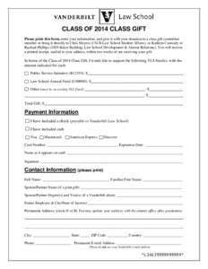CLASS OF 2014 CLASS GIFT Please print this form, enter your information, and give it with your donation to a class gift committee member or bring it directly to Chris Meyers (154-B Law School Student Affairs), or Kathryn