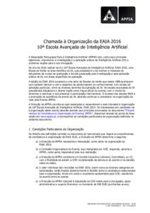 Chamada à Organização da EAIAª Escola Avançada de Inteligência Artificial A Associação Portuguesa Para a Inteligência Artificial (APPIA) tem, como seus principais objectivos, impulsionar a investigação