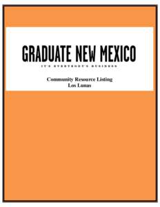 Community Resource Listing Los Lunas Graduate New Mexico “It’s Everybody’s Business!” Community Resource Listing- Los Lunas