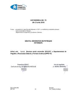 HOTĂRÂREA NR. 72 din 2 iunie 2016 În baza: - prevederilor din Legea Educaţiei Naţionale nr, cu modificările și completările ulterioare; - Cartei Universităţii din Petroşani; - Regulamentului de organiza