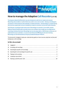 How to manage the Adaptive Call Recorder (v[removed]The Adaptive Hybrid Call Recorder records all telephone calls that are made and received. Recording calls provides an audit of what was said in every conversation. Having